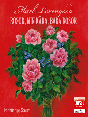 cover image of Rosor, min kära, bara rosor